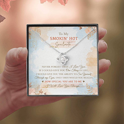 To My Smokin' Hot Soulmate Never Forget That I Love You I Will Love You Always Love Knot Necklace