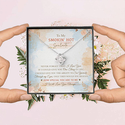 To My Smokin' Hot Soulmate Never Forget That I Love You I Will Love You Always Love Knot Necklace