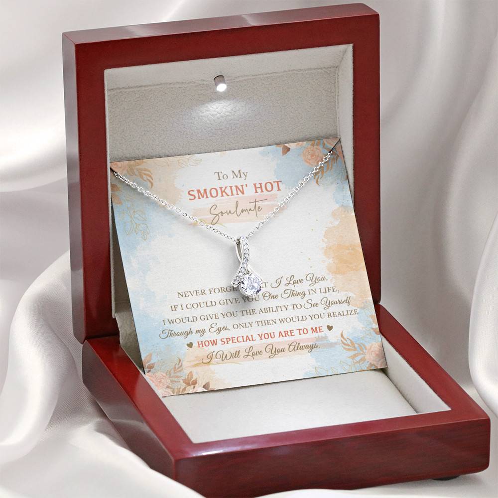 To My Smokin' Hot Soulmate Never Forget That I Love You I Will Love You Always Alluring Beauty Necklace