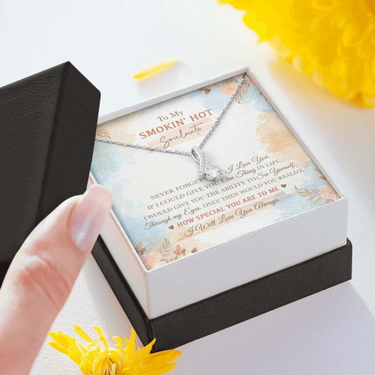 To My Smokin' Hot Soulmate Never Forget That I Love You I Will Love You Always Alluring Beauty Necklace