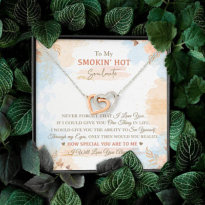 To My Smokin' Hot Soulmate Never Forget That I Love You I Will Love You Always Interlocking Hearts Pendant Necklace