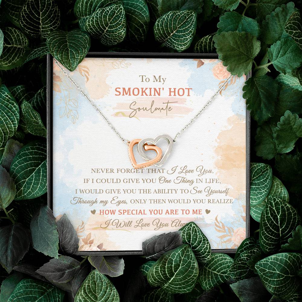 To My Smokin' Hot Soulmate Never Forget That I Love You I Will Love You Always Interlocking Hearts Pendant Necklace To My Smokin' Hot Soulmate Never Forget That I Love You I Will Love You Always Interlocking Hearts Pendant Necklace