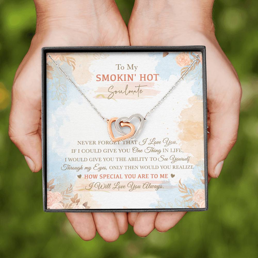 To My Smokin' Hot Soulmate Never Forget That I Love You I Will Love You Always Interlocking Hearts Pendant Necklace To My Smokin' Hot Soulmate Never Forget That I Love You I Will Love You Always Interlocking Hearts Pendant Necklace