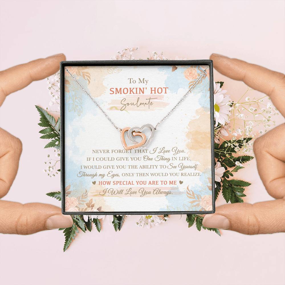 To My Smokin' Hot Soulmate Never Forget That I Love You I Will Love You Always Interlocking Hearts Pendant Necklace To My Smokin' Hot Soulmate Never Forget That I Love You I Will Love You Always Interlocking Hearts Pendant Necklace