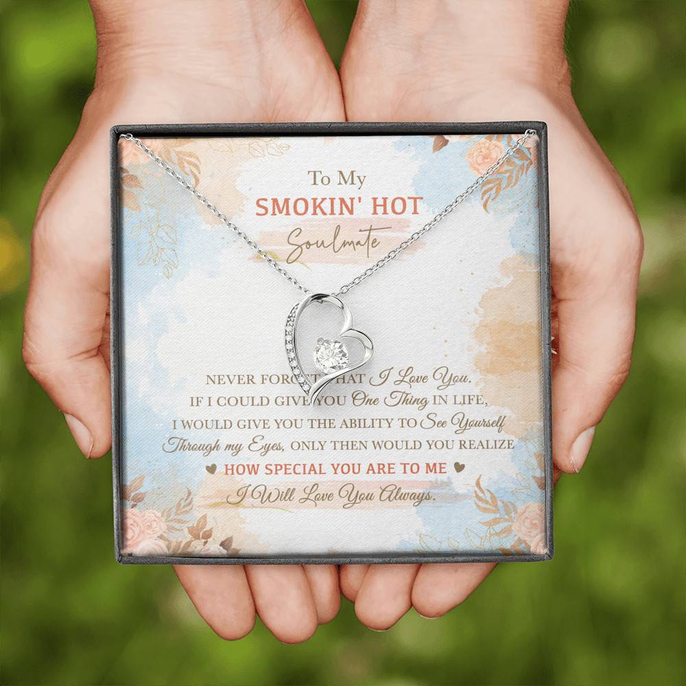 To My Smokin' Hot Soulmate Never Forget That I Love You I Will Love You Always Forever Love Heart Pendant Necklace To My Smokin' Hot Soulmate Never Forget That I Love You I Will Love You Always Forever Love Heart Pendant Necklace