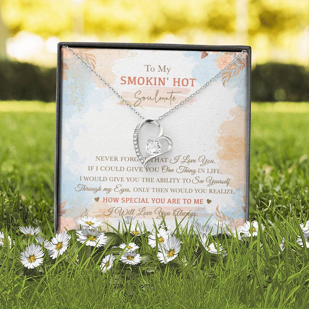 To My Smokin' Hot Soulmate Never Forget That I Love You I Will Love You Always Forever Love Heart Pendant Necklace To My Smokin' Hot Soulmate Never Forget That I Love You I Will Love You Always Forever Love Heart Pendant Necklace