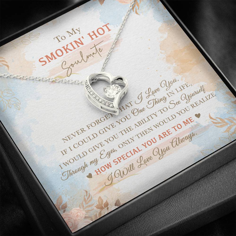 To My Smokin' Hot Soulmate Never Forget That I Love You I Will Love You Always Forever Love Heart Pendant Necklace To My Smokin' Hot Soulmate Never Forget That I Love You I Will Love You Always Forever Love Heart Pendant Necklace