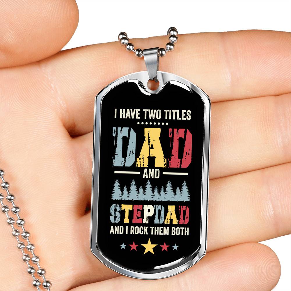I Have Two Titles Dad and Stepdad and I Rock Them Both Father's Day Gifts Dog Tag Pendant Necklace I Have Two Titles Dad and Stepdad and I Rock Them Both Father's Day Gifts Dog Tag Pendant Necklace