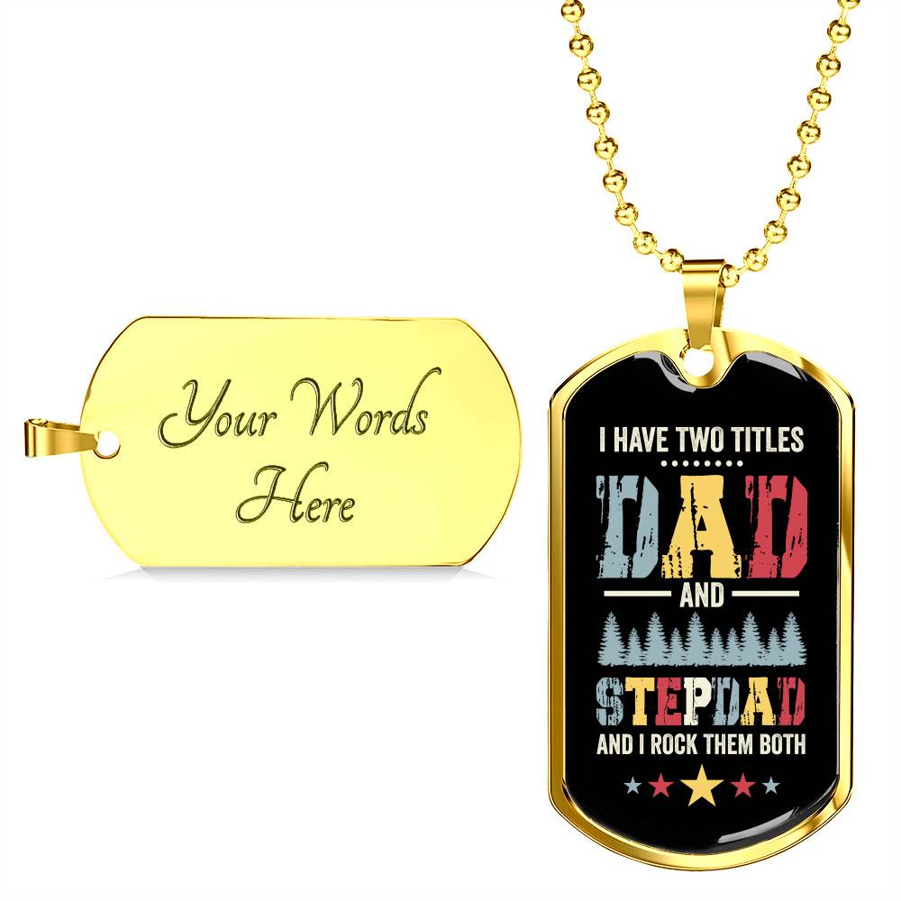 I Have Two Titles Dad and Stepdad and I Rock Them Both Father's Day Gifts Dog Tag Pendant Necklace I Have Two Titles Dad and Stepdad and I Rock Them Both Father's Day Gifts Dog Tag Pendant Necklace