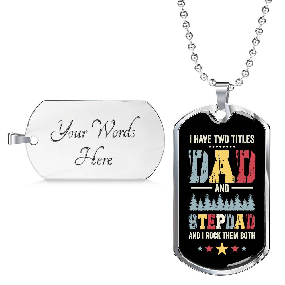 I Have Two Titles Dad and Stepdad and I Rock Them Both Father's Day Gifts Dog Tag Pendant Necklace I Have Two Titles Dad and Stepdad and I Rock Them Both Father's Day Gifts Dog Tag Pendant Necklace
