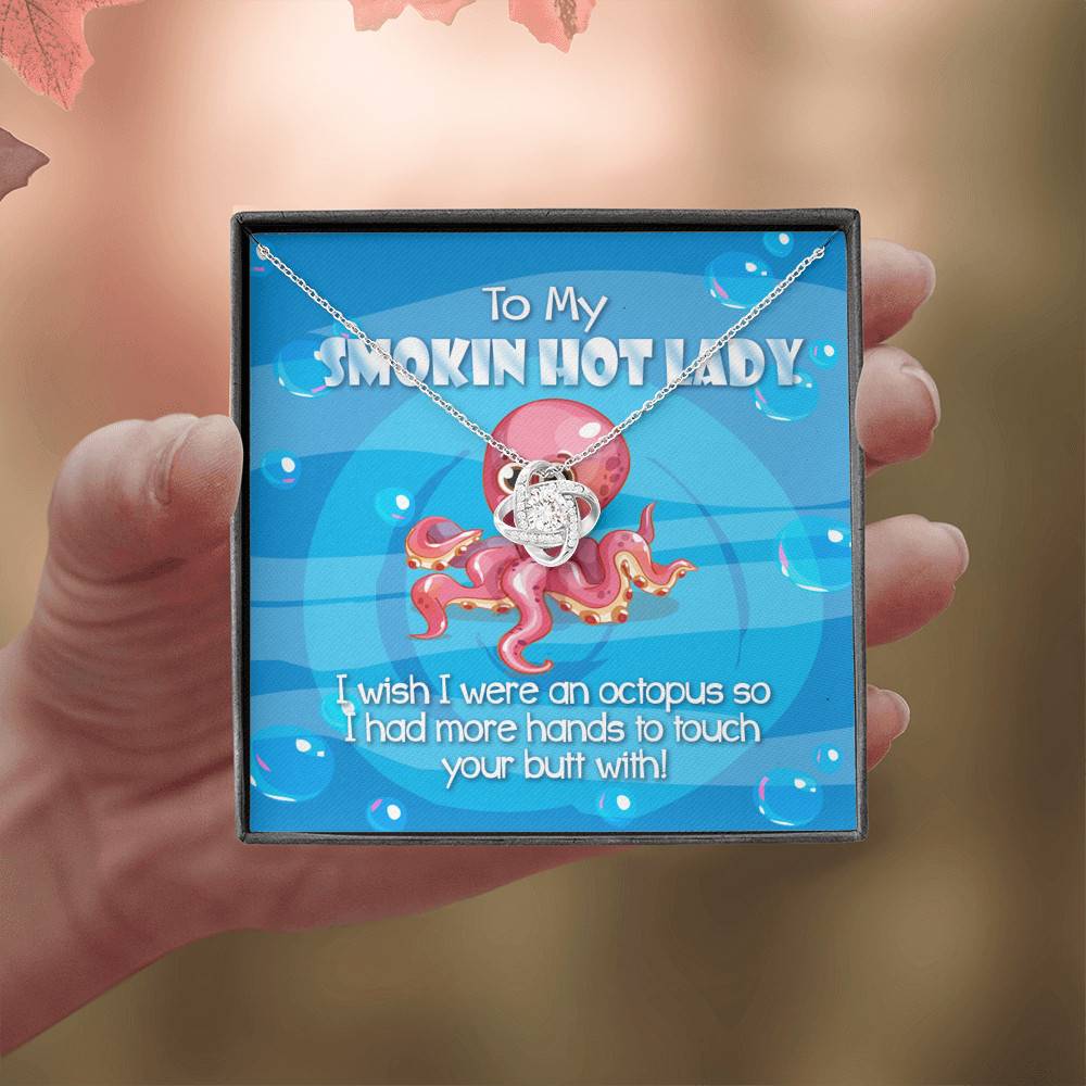 To My Smoking Hot Lady  I Wish I Were An Octopus Love Knot Pendant Necklaces - Funny Gift For Wife or Girlfriend To My Smoking Hot Lady I Wish I Were An Octopus Love Knot Pendant Necklaces - Funny Gift For Wife or Girlfriend