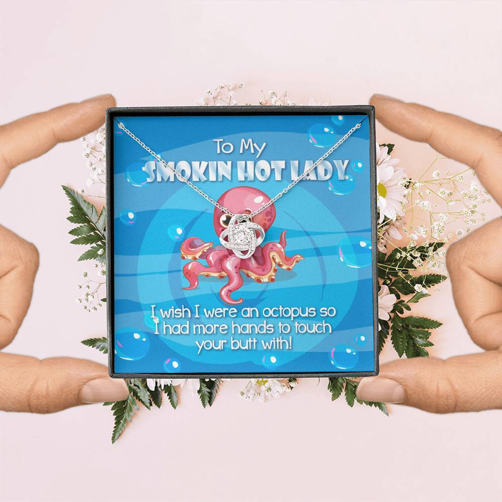 To My Smoking Hot Lady  I Wish I Were An Octopus Love Knot Pendant Necklaces - Funny Gift For Wife or Girlfriend To My Smoking Hot Lady I Wish I Were An Octopus Love Knot Pendant Necklaces - Funny Gift For Wife or Girlfriend