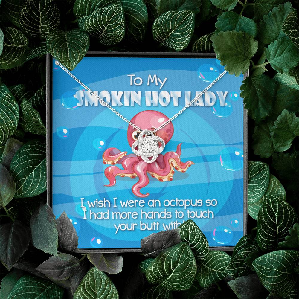 To My Smoking Hot Lady  I Wish I Were An Octopus Love Knot Pendant Necklaces - Funny Gift For Wife or Girlfriend To My Smoking Hot Lady I Wish I Were An Octopus Love Knot Pendant Necklaces - Funny Gift For Wife or Girlfriend