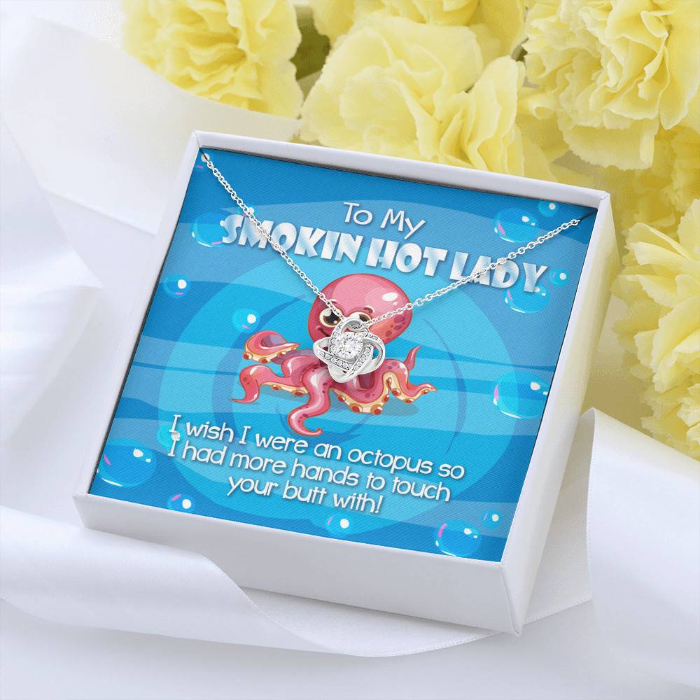To My Smoking Hot Lady  I Wish I Were An Octopus Love Knot Pendant Necklaces - Funny Gift For Wife or Girlfriend To My Smoking Hot Lady I Wish I Were An Octopus Love Knot Pendant Necklaces - Funny Gift For Wife or Girlfriend