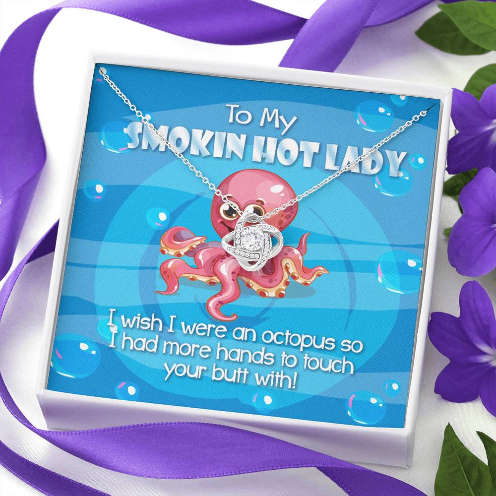 To My Smoking Hot Lady  I Wish I Were An Octopus Love Knot Pendant Necklaces - Funny Gift For Wife or Girlfriend To My Smoking Hot Lady I Wish I Were An Octopus Love Knot Pendant Necklaces - Funny Gift For Wife or Girlfriend