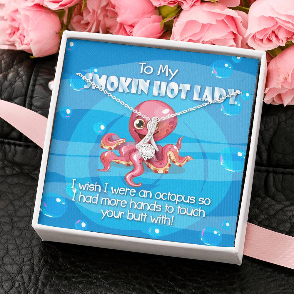 To My Smoking Hot Lady  I Wish I Were An Octopus Alluring Beauty Pendant Necklace - Funny Gift For Wife or Girlfriend To My Smoking Hot Lady I Wish I Were An Octopus Alluring Beauty Pendant Necklace - Funny Gift For Wife or Girlfriend