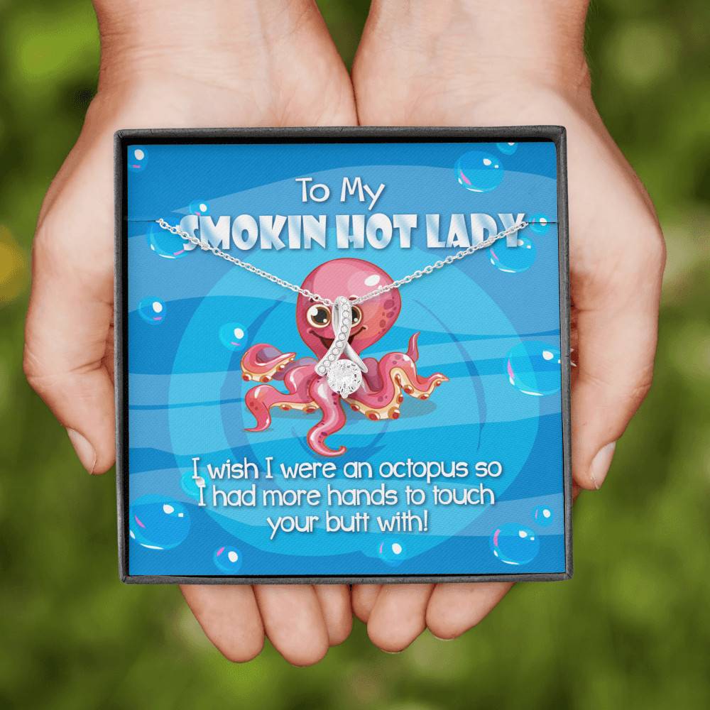 To My Smoking Hot Lady  I Wish I Were An Octopus Alluring Beauty Pendant Necklace - Funny Gift For Wife or Girlfriend To My Smoking Hot Lady I Wish I Were An Octopus Alluring Beauty Pendant Necklace - Funny Gift For Wife or Girlfriend