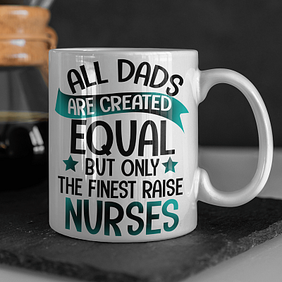 All Dads Are Created Equal But Only The Finest Raise Nurses Ceramic Coffee Mug - Water Bottle