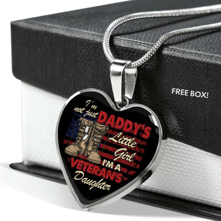 I'm Not Just Daddy's Little Girl I'm A Veteran's Daughter Heart Pendant Necklace - Proud Daughter of Veteran Gift