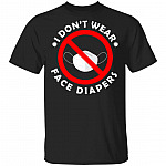 I Don't Wear Face Diapers T-Shirt, Black, Unisex T-Shirt
