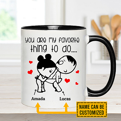 Personalized You Are My Favorite Thing To Do Accent Coffee Mug - Funny Naughty Mug For Boyfriend