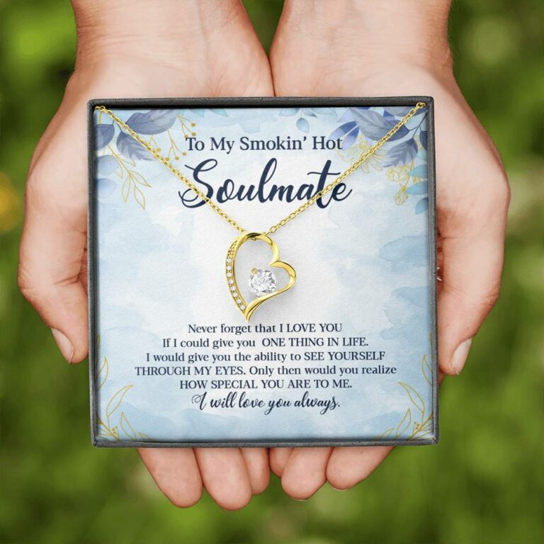 To My Smokin' Hot Soulmate Never Forget That I Love You Give Ability To See Yourself Through My Eyes Forever Love Pendant Necklace