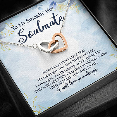 To My Smokin' Hot Soulmate Never Forget That I Love You Give Ability To See Yourself Through My Eyes Interlocking Hearts Pendant Necklace