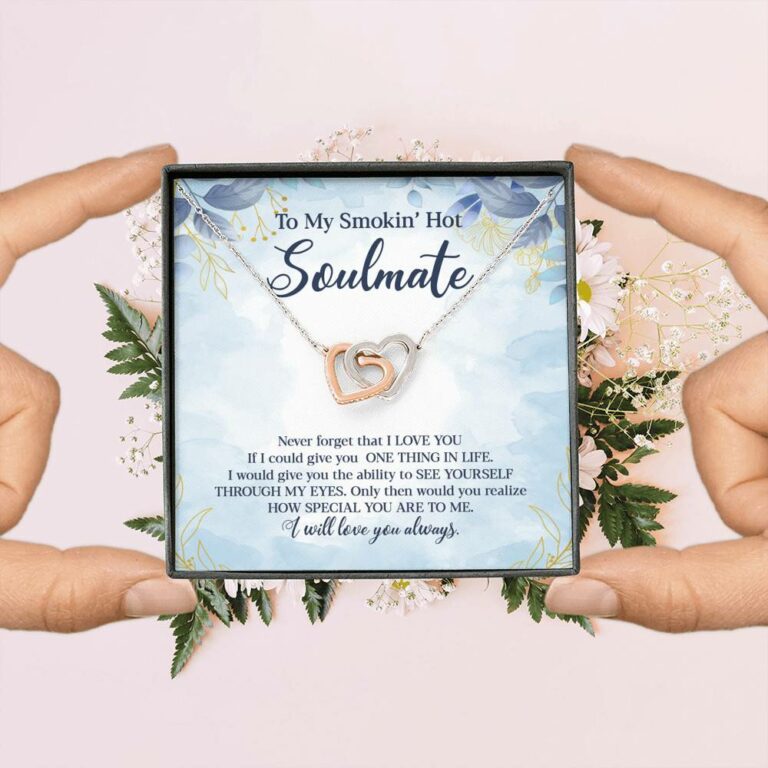 To My Smokin' Hot Soulmate Never Forget That I Love You Give Ability To See Yourself Through My Eyes Interlocking Hearts Pendant Necklace