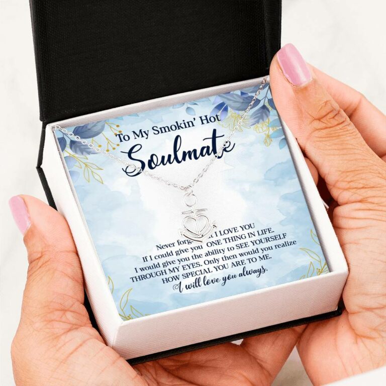 To My Smokin' Hot Soulmate Never Forget That I Love You Give Ability To See Yourself Through My Eyes Anchor Necklace