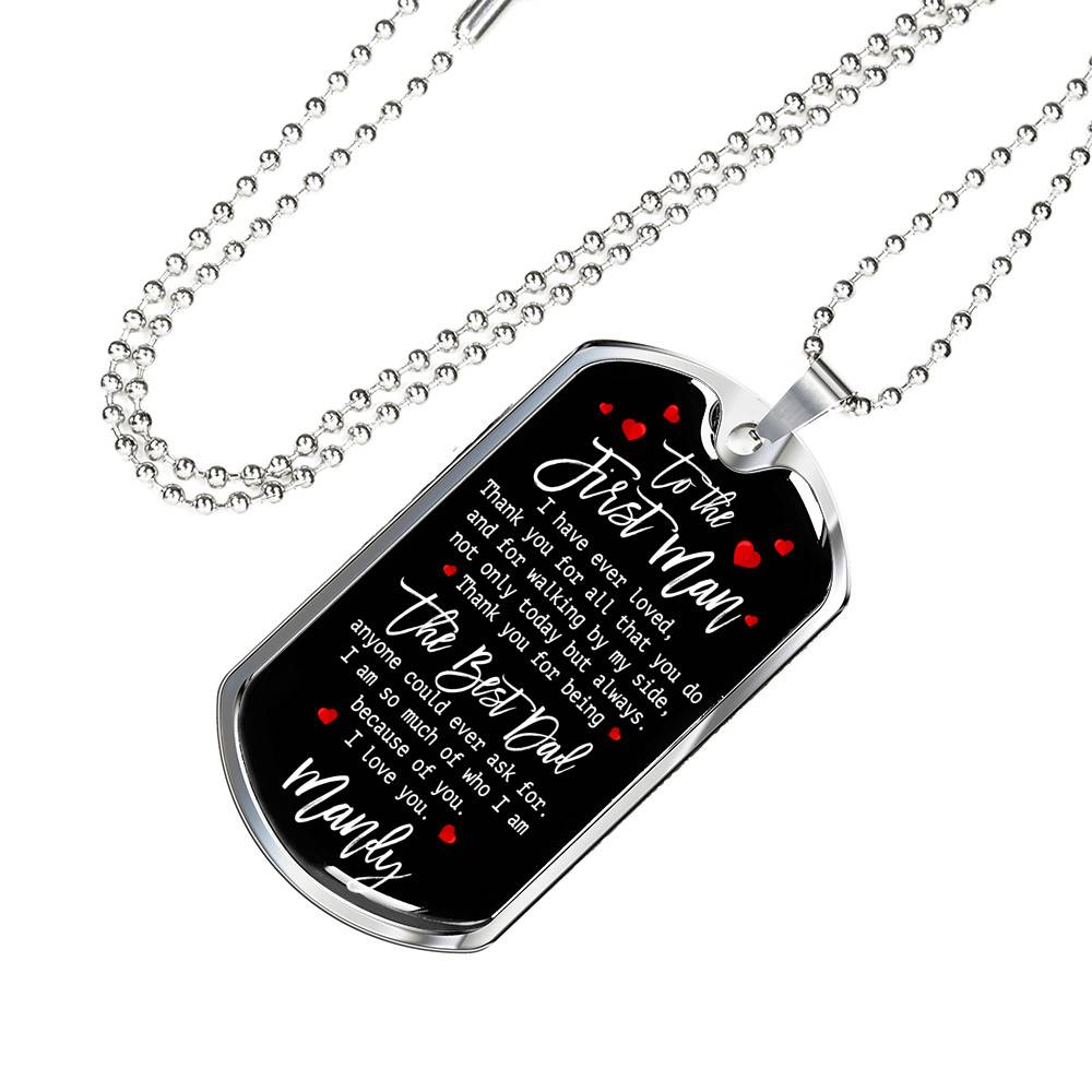 Personalized To The First Man I Have Ever Loved Dad Dog Tag Pendant Necklace Personalized To The First Man I Have Ever Loved Dad Dog Tag Pendant Necklace