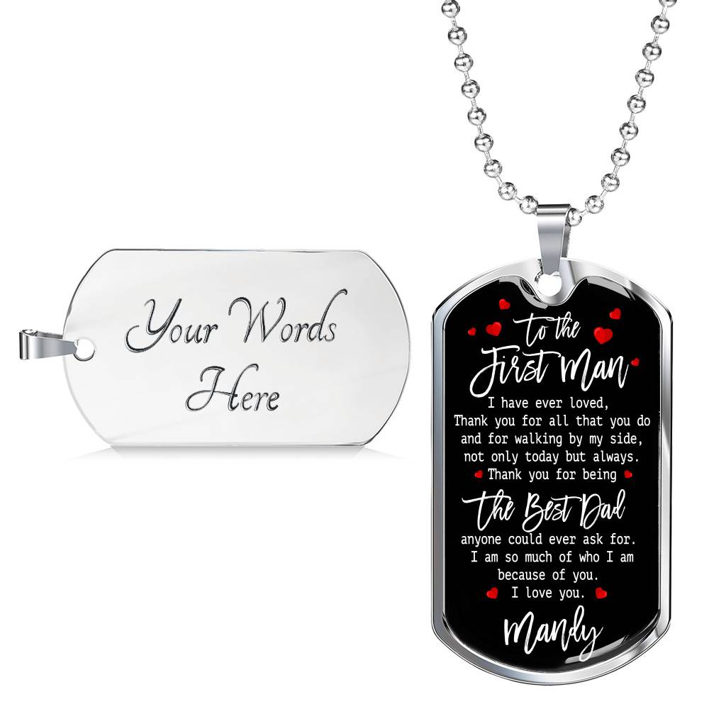Personalized To The First Man I Have Ever Loved Dad Dog Tag Pendant Necklace Personalized To The First Man I Have Ever Loved Dad Dog Tag Pendant Necklace