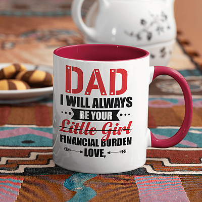 Personalized Dad I Will Always Be Your Little Girl Financial Burden Accent Mug - Funny Fathers Day Gift from Daughter