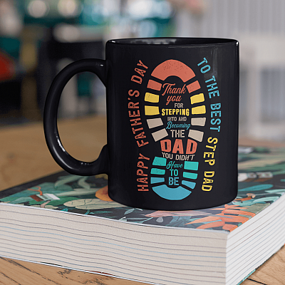 Alternative view of Thank You For Stepping Into And Becoming the Dad You Didn't Have To Be Ceramic Coffee Mug - Best Step Dad Mug