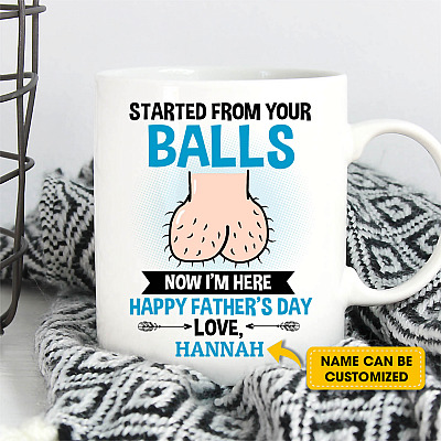 Alternative view of Personalized Started From Your Balls Now I'm Here Happy Father's Day Ceramic Coffee Mug-Funny Dads Balls Mug