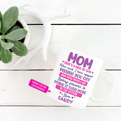 Alternative view of Personalized Mom Here's A Mug To Say How Much I Have Enjoyed Pissing You Off Ceramic Coffee Mug - Water Bottle