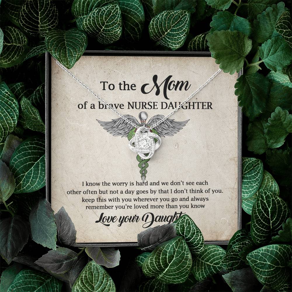 To the Mom of A Brave Nurse Daughter I Know the Worry Is Hard and We Don't See Each Other Love Knot Necklace To the Mom of A Brave Nurse Daughter I Know the Worry Is Hard and We Don't See Each Other Love Knot Necklace