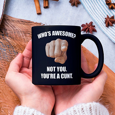 Alternative view of Who's Awesome Not You You're A Cunt Ceramic Coffee Mug - Water Bottle - Beer Stein