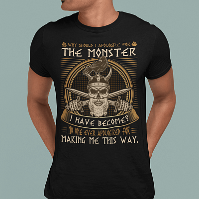 Alternative view of Why Should I Apologize for The Monster I Have Become Skull Viking T-Shirt