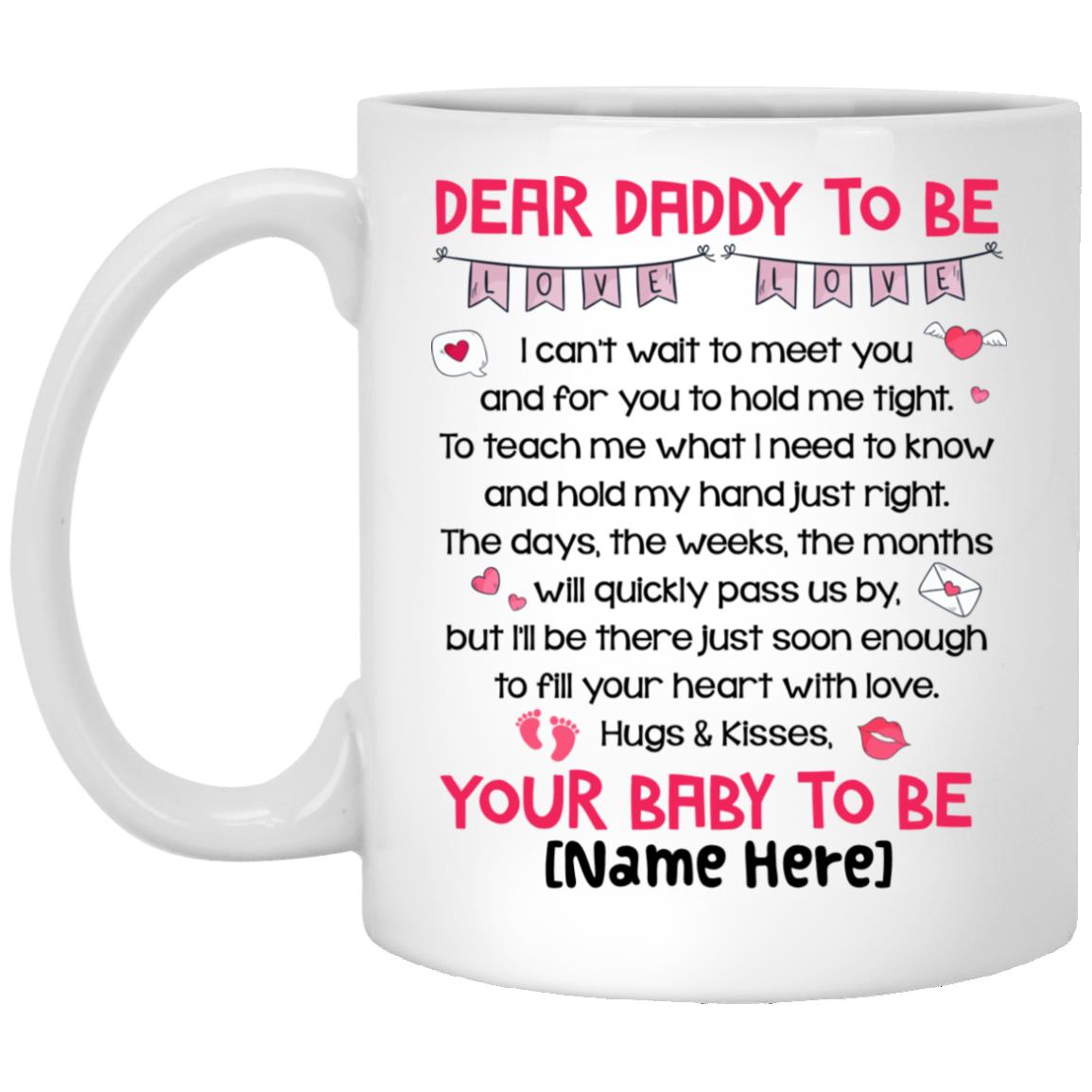 Personalized Dear Daddy To Be Coffee Mug, White, 11 oz. White Mug Personalized Dear Daddy To Be Coffee Mug, White, 11 oz. White Mug