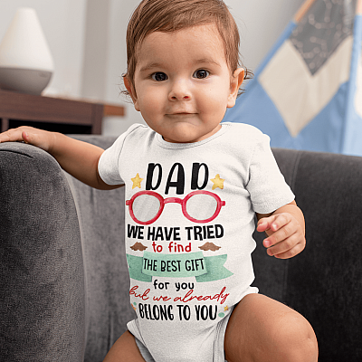 Alternative view of Dad We Have Tried To Find The Best Gift For You But We Already Belong To You Baby Onesie - Baby Bodysuit
