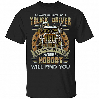 Always Be Nice To A Truck Gift, Black, Unisex T-Shirt