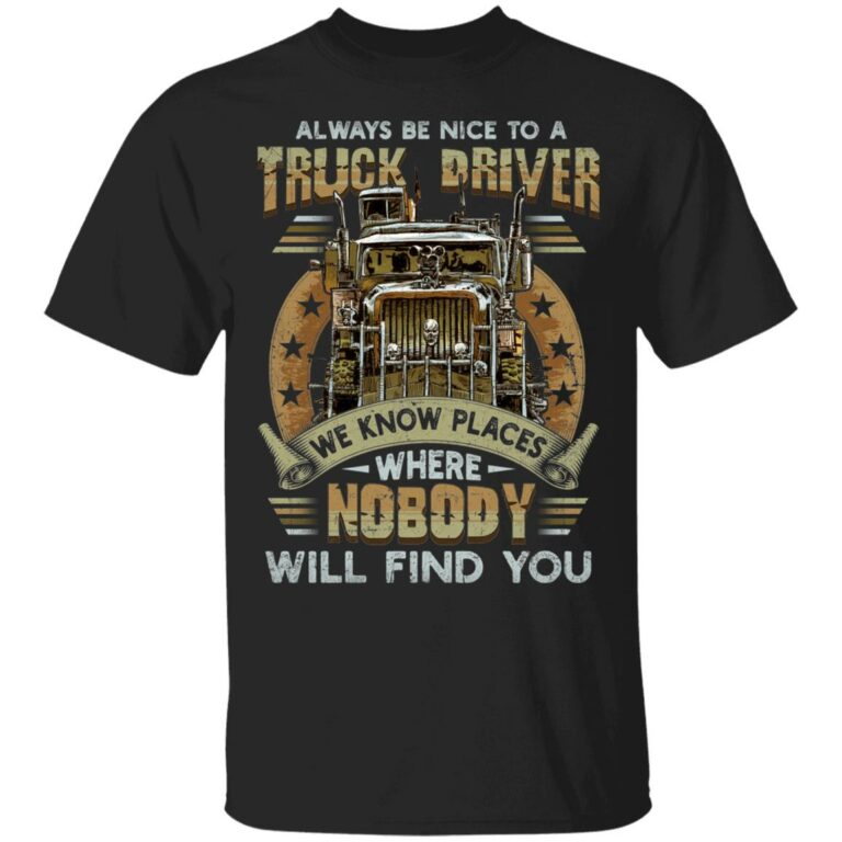 Always Be Nice To A Truck Gift, Black, Unisex T-Shirt