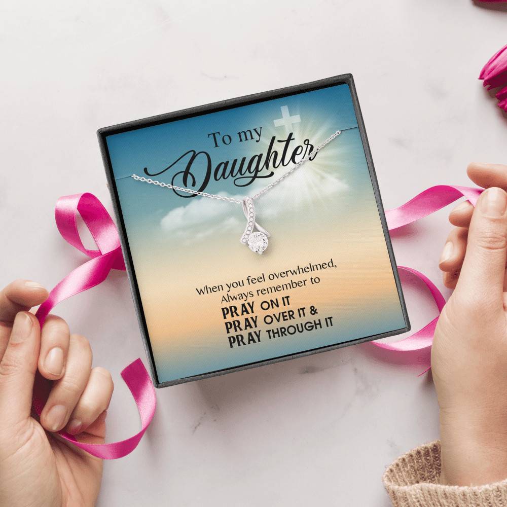 to My Daughter When You Feel Overwhelmed Pray on It Pray Over It Alluring Beauty Necklace