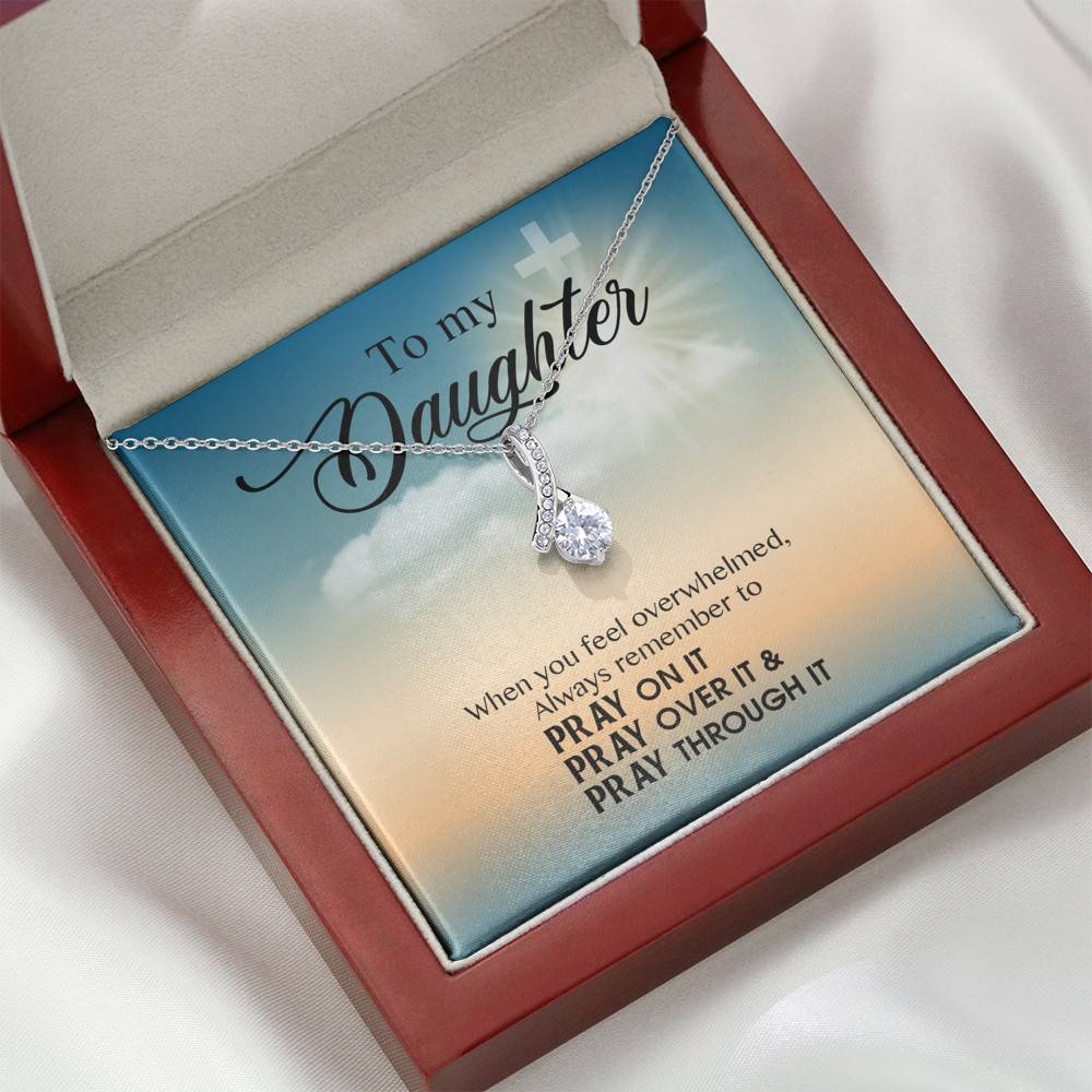 to My Daughter When You Feel Overwhelmed Pray on It Pray Over It Alluring Beauty Necklace