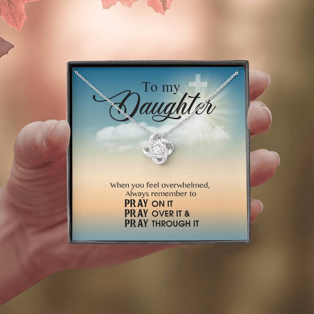 to My Daughter When You Feel Overwhelmed Pray on It Pray Over It Love Knot Pendant Necklace to My Daughter When You Feel Overwhelmed Pray on It Pray Over It Love Knot Pendant Necklace