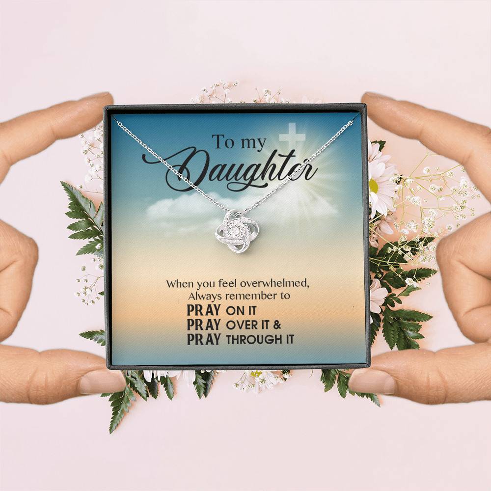 to My Daughter When You Feel Overwhelmed Pray on It Pray Over It Love Knot Pendant Necklace to My Daughter When You Feel Overwhelmed Pray on It Pray Over It Love Knot Pendant Necklace