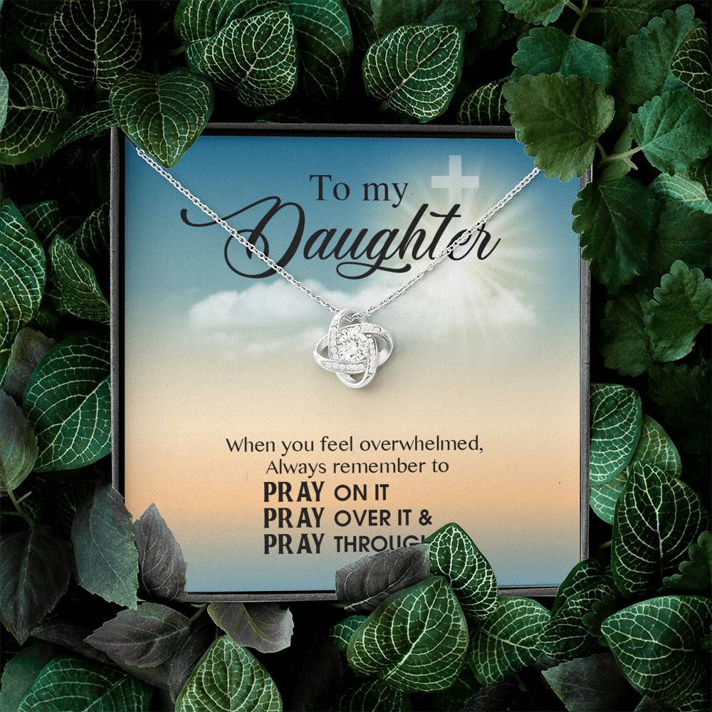 to My Daughter When You Feel Overwhelmed Pray on It Pray Over It Love Knot Pendant Necklace to My Daughter When You Feel Overwhelmed Pray on It Pray Over It Love Knot Pendant Necklace