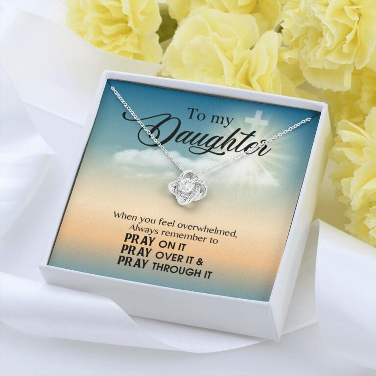 to My Daughter When You Feel Overwhelmed Pray on It Pray Over It Love Knot Pendant Necklace