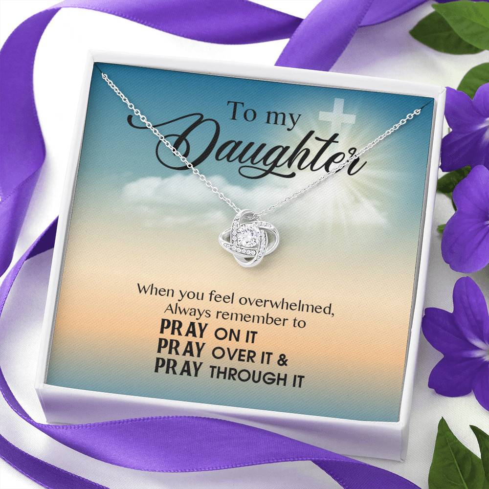to My Daughter When You Feel Overwhelmed Pray on It Pray Over It Love Knot Pendant Necklace to My Daughter When You Feel Overwhelmed Pray on It Pray Over It Love Knot Pendant Necklace