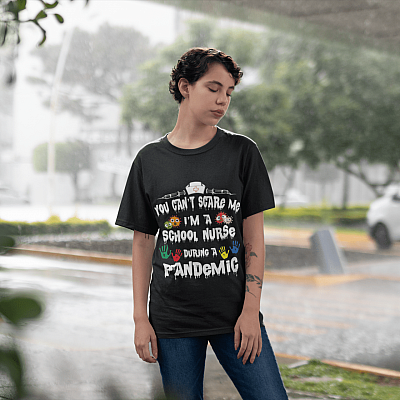 Alternative view of You Can't Scare Me I'm A School Nurse During A Pandemic T-Shirt